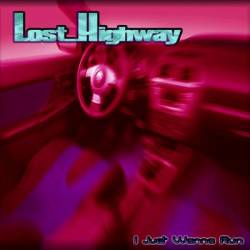 Lost Highway : I Just Wanna Run